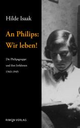 Hilde Isaak, An Philips: Wir leben!